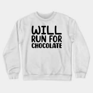 Will Run For Chocolate Crewneck Sweatshirt